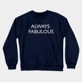 Always Fabulous Crewneck Sweatshirt